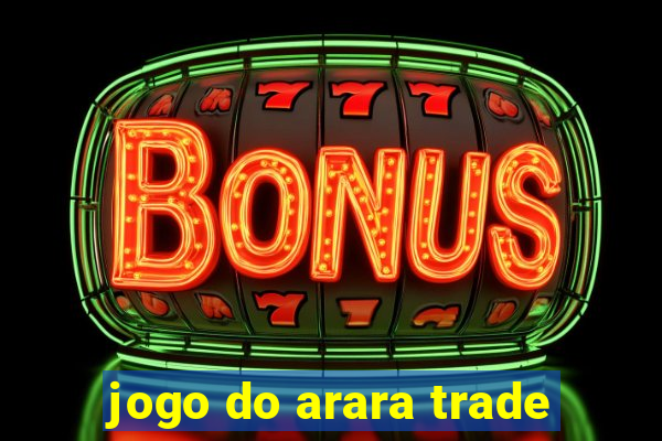 jogo do arara trade